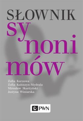 Słownik synonimów. Autor: Kurzowa Zofia, Kubiszyn-Mędrala Zofia, Skarżyński Mirosław, Winiarska Justyna. SmakLiter.pl Okładka książki Słownik synonimów