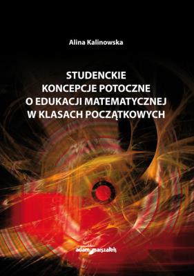 Okładka książki Studenckie koncepcje potoczne o edukacji matematycznej w klasach początkowych