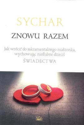 Sychar. Znowu razem. Autor: praca zbiorowa. SmakLiter.pl Okładka książki Sychar. Znowu razem