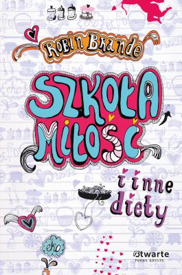 Okładka książki Szkoła, miłość i inne diety
