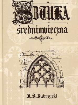 Sztuka średniowieczna. Autor: Sas Zubrzycki Jan. SmakLiter.pl Okładka książki Sztuka średniowieczna