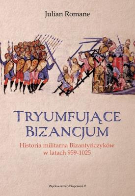 Tryumfujące Bizancjum. Autor: Julian Romane. SmakLiter.pl Okładka książki Tryumfujące Bizancjum