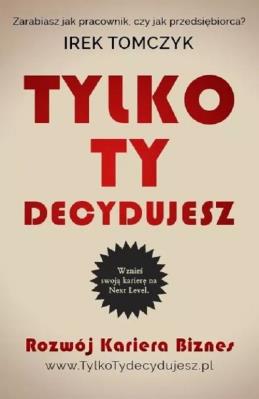Okładka książki Tylko Ty decydujesz