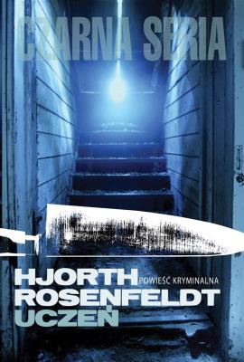 Uczeń. Autor: Michael Hjorth, Hans Rosenfeldt. SmakLiter.pl Okładka książki Uczeń