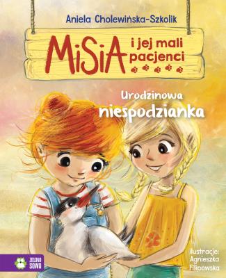 URODZINOWA NIESPODZIANKA MISIA I JEJ MALI PACJENCI. Autor: Aniela Cholewińska-Szkolik. SmakLiter.pl Okładka książki URODZINOWA NIESPODZIANKA MISIA I JEJ MALI PACJENCI
