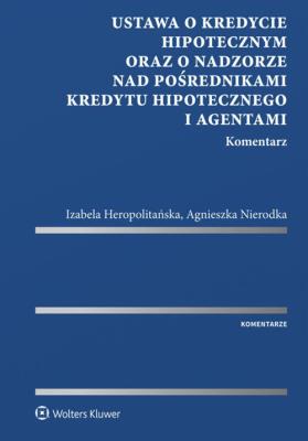 Okładka książki Ustawa o kredycie hipotecznym oraz o nadzorze nad pośrednikami kredytu hipotecznego i agentami. Komentarz
