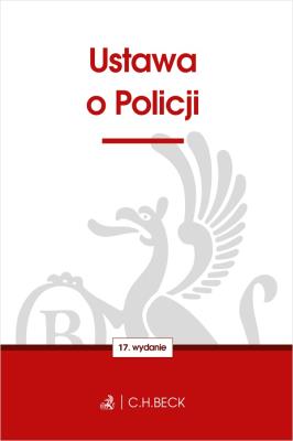 USTAWA O POLICJI WYD. 17. Autor: Opracowanie zbiorowe. SmakLiter.pl Okładka książki USTAWA O POLICJI WYD. 17