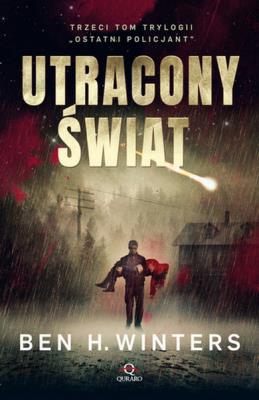 UTRACONY ŚWIAT OSTATNI POLICJANT TOM 3. Autor: Winters Ben H.. SmakLiter.pl Okładka książki UTRACONY ŚWIAT OSTATNI POLICJANT TOM 3