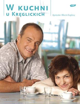 W kuchni u Kręglickich. Autor: Agnieszka Kręglicka, Marcin Kręglicki. SmakLiter.pl Okładka książki W kuchni u Kręglickich