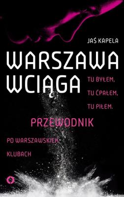 Warszawa wciąga. Autor: Kapela Jaś. SmakLiter.pl Okładka książki Warszawa wciąga