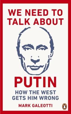 We Need to Talk About Putin. Autor: Galeotti Mark. SmakLiter.pl Okładka książki We Need to Talk About Putin