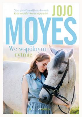 We wspólnym rytmie. Autor: Jojo Moyes. SmakLiter.pl Okładka książki We wspólnym rytmie