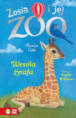 WESOŁA ŻYRAFA ZOSIA I JEJ ZOO. Autor: Amelia Cobb. SmakLiter.pl Okładka książki WESOŁA ŻYRAFA ZOSIA I JEJ ZOO