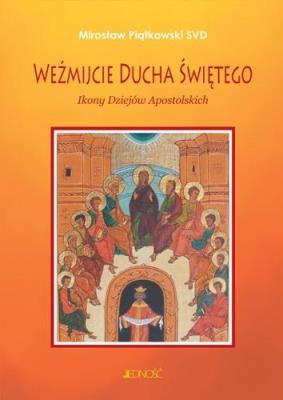 Okładka książki Weźmijcie Ducha Świętego. Ikony Dziejów Apostols.