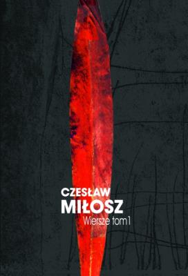 Wiersze tom I. Autor: Adam Bujak Czesław Miłosz. SmakLiter.pl Okładka książki Wiersze tom I