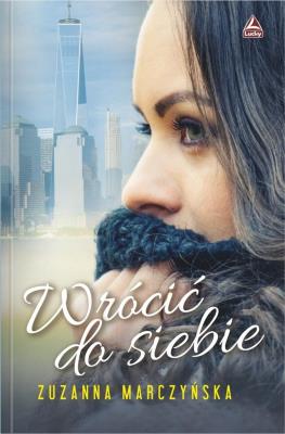 Wrócić do siebie. Autor: Zuzanna Marczyńska. SmakLiter.pl Okładka książki Wrócić do siebie