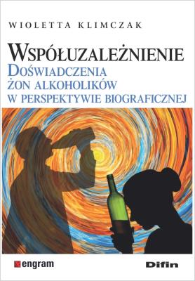 Współuzależnienie. Doświadczenia żon alkoholików... Autor: Wioletta Klimczak. SmakLiter.pl Okładka książki Współuzależnienie. Doświadczenia żon alkoholików..