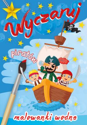 Okładka książki WYCZARUJ PIRATÓW MALOWANKI WODNE