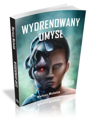 Wydrenowany umysł. Autor: Michalak Mariusz. SmakLiter.pl Okładka książki Wydrenowany umysł