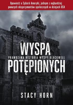 Okładka książki WYSPA POTĘPIONYCH PRAWDZIWA HISTORIA WYSPY BLACKWELL