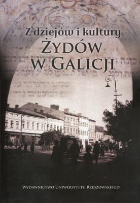 Z dziejów i kultury Żydów w Galicji. Wydawca: Wydawnictwo Uniwersytetu Rzeszowskiego. SmakLiter.pl Opakowanie Z dziejów i kultury Żydów w Galicji