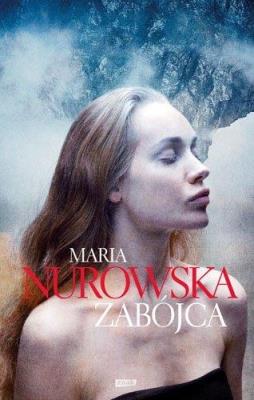 Zabójca - Maria Nurowska. Autor: Maria Nurowska. SmakLiter.pl Okładka książki Zabójca - Maria Nurowska