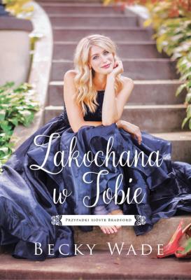 Zakochana w Tobie. Autor: Becky Wade. SmakLiter.pl Okładka książki Zakochana w Tobie