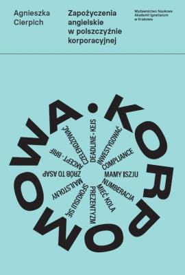 Zapożyczenia angielskie w polszczyźnie korporacyjnej. Autor: Cierpich Agnieszka. SmakLiter.pl Okładka książki Zapożyczenia angielskie w polszczyźnie korporacyjnej