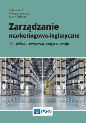 Okładka książki ZARZĄDZANIE MARKETINGOWO-LOGISTYCZNE KONTEKST ZRÓWNOWAŻONEGO ROZWOJU