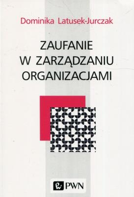 Okładka książki Zaufanie w zarządzaniu organizacjami