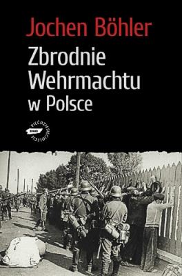 Okładka książki Zbrodnie Wehrmachtu w Polsce