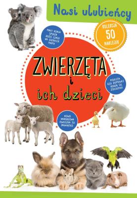 Zwierzęta i ich dzieci. Autor: Opracowanie zbiorowe. SmakLiter.pl Okładka książki Zwierzęta i ich dzieci