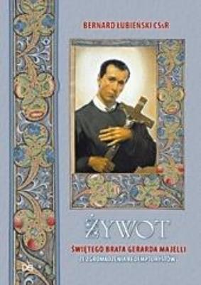 Żywot świętego brata Gerarda Majelli.... Autor: Bernard Łubieński CSsR. SmakLiter.pl Okładka książki Żywot świętego brata Gerarda Majelli...