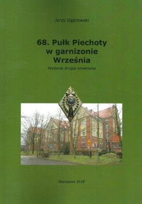 68. Pułk Piechotyw garnizonie Września. Autor: Dąbrowski Jerzy. SmakLiter.pl Okładka książki 68. Pułk Piechotyw garnizonie Września