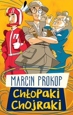Chłopaki chojraki. Autor: Marcin Prokop. SmakLiter.pl Okładka książki Chłopaki chojraki