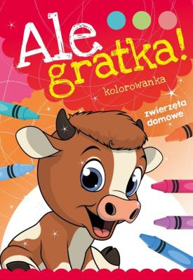 Ale gratka! Zwierzęta domowe. Autor: Opracowanie zbiorowe. SmakLiter.pl Okładka książki Ale gratka! Zwierzęta domowe