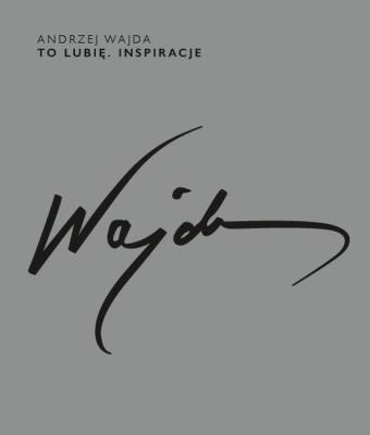 Okładka książki ANDRZEJ WAJDA TO LUBIĘ INSPIRACJE