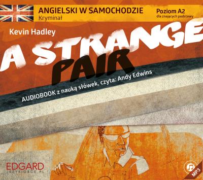 Angielski w samochodzie kryminał A Strange Pair - Audiobook. Autor: Kevin Hadley. SmakLiter.pl Okładka książki Angielski w samochodzie kryminał A Strange Pair - Audiobook