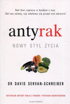 Antyrak. Nowy styl życia. Autor: David Servan-Schreiber. SmakLiter.pl Okładka książki Antyrak. Nowy styl życia
