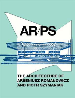 ARPS. The Architecture of A. Romanowicz... Autor:   Praca zbiorowa. SmakLiter.pl Okładka książki ARPS. The Architecture of A. Romanowicz..