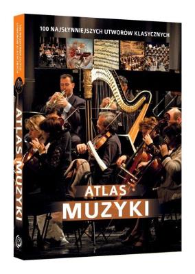 ATLAS MUZYKI 100 NAJSŁYNNIEJSZYCH UTWORÓW KLASYCZNYCH. Autor: Oskar Łapeta. SmakLiter.pl Okładka książki ATLAS MUZYKI 100 NAJSŁYNNIEJSZYCH UTWORÓW KLASYCZNYCH