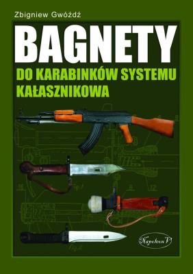 Bagnety do karabinków systemu kałasznikowa. Autor: Gwóźdź Zbigniew. SmakLiter.pl Okładka książki Bagnety do karabinków systemu kałasznikowa