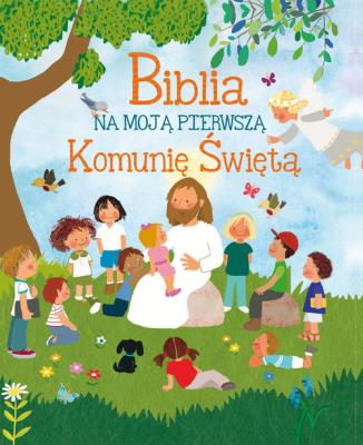 Okładka książki Biblia na moją Pierwszą Komunię Świętą