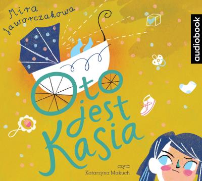 CD MP3 OTO JEST KASIA. Autor: Mira Jaworczakowa. SmakLiter.pl Okładka książki CD MP3 OTO JEST KASIA