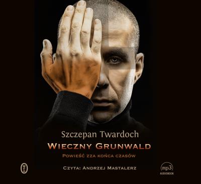 Okładka książki CD MP3 WIECZNY GRUNWALD POWIEŚĆ ZZA KOŃCA CZASÓW