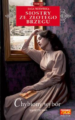 CHYBIONY WYBÓR SIOSTRY ZE ZŁOTEGO BRZEGU TOM 42. Autor: Jeanette Semb. SmakLiter.pl Okładka książki CHYBIONY WYBÓR SIOSTRY ZE ZŁOTEGO BRZEGU TOM 42