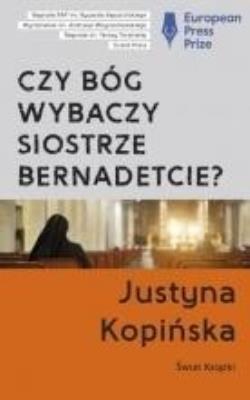 Czy Bóg wybaczy Siostrze Bernadetcie? pocket. Autor: Justyna Kopińska. SmakLiter.pl Okładka książki Czy Bóg wybaczy Siostrze Bernadetcie? pocket