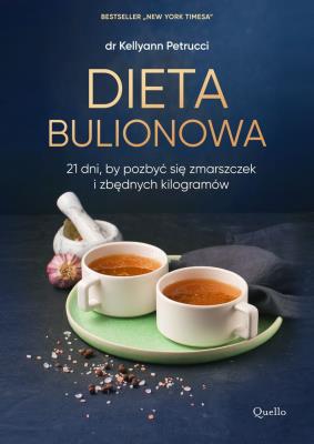 DIETA BULIONOWA. Autor: KELLYANN PETRUCCI. SmakLiter.pl Okładka książki DIETA BULIONOWA