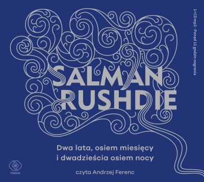 Dwa lata, osiem miesięcy i dwadzieścia osiem nocy - Audiobook. Autor: Salman Rushdie. SmakLiter.pl Okładka książki Dwa lata, osiem miesięcy i dwadzieścia osiem nocy - Audiobook