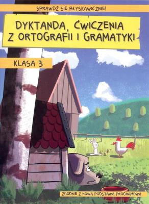 Dyktanda ćwiczenia z ortografii i gramatyki klasa 3. Autor: Zaręba Wiesława. SmakLiter.pl Okładka książki Dyktanda ćwiczenia z ortografii i gramatyki klasa 3